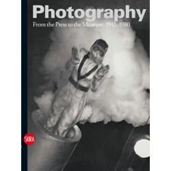 Photography Vol. 3: From the Press to the Museum 1941-1980