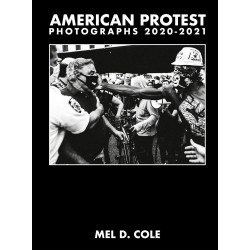 Mel D. Cole: American Protest. Photographs 2020-2021