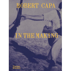 Robert Capa: In the Making Robert Capa: In the Making