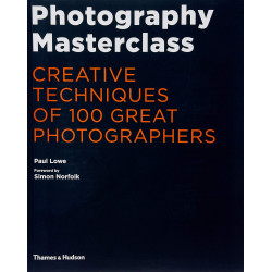 Photography Masterclass: Creative Techniques of 100 Great Photographers