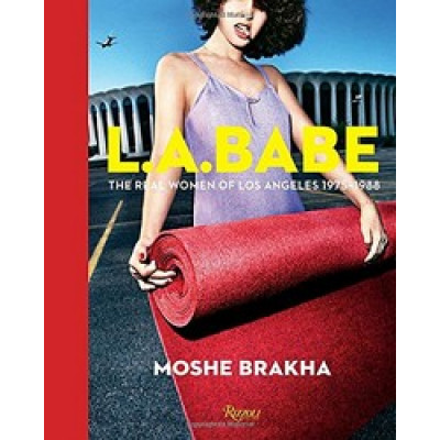 L.A. Babe: The Real Women of Los Angeles 1975-1989