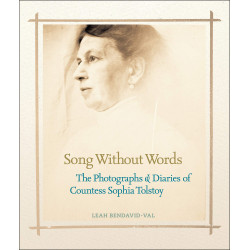 Song Without Words. The Photographs & Diaries of Countes Sophia Tolstoy
