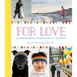 For Love: 25 Heartwarming Celebrations of Humanity