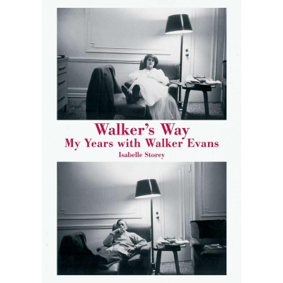 Walker's Way: My Years with Walker Evans