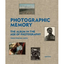 Photographic Memory: The Album in the Age of Photography