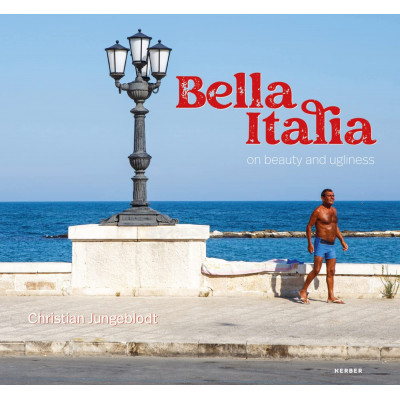 Christian Jungeblodt - Bella Italia: On Beauty and Ugliness