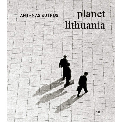 Antanas Sutkus: Planet Lithuania