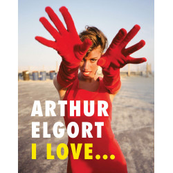 Arthur Elgort: I Love…
