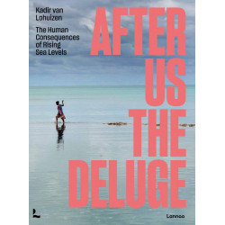 After Us The Deluge: The Human Consequences of Rising Sea Levels