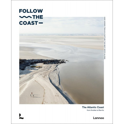 Follow the Coast: The Atlantic Coast from Knokke to Biarritz