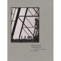 History and Imagination: Modern Photography from Singapore