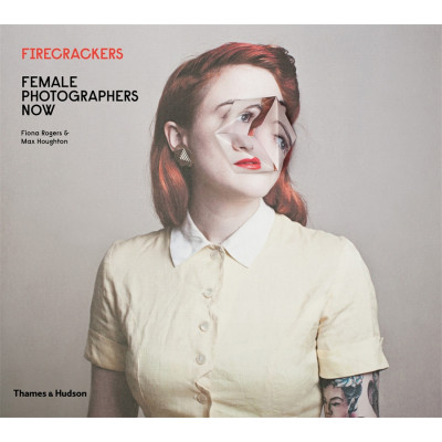 Firecrackers: Female Photographers Now