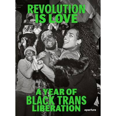 Revolution Is Love: A Year of Black Trans Liberation