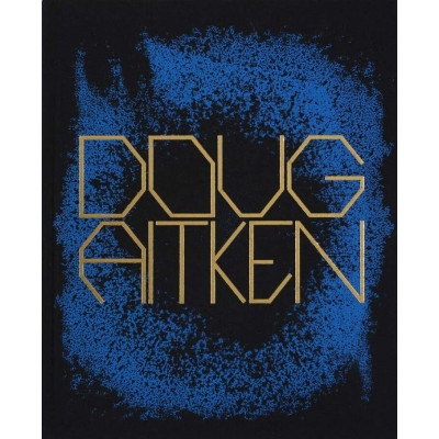 Doug Aitken Works 1992–2022
