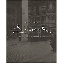 Josef Sudek: The Legacy of a Deeper Vision Josef Sudek: The Legacy of a Deeper Vision