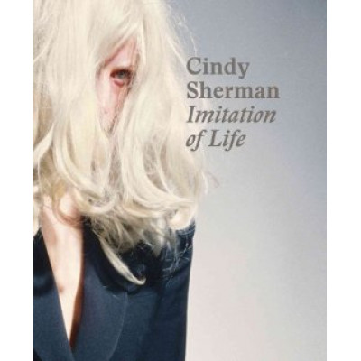 Cindy Sherman: Imitation Of Life