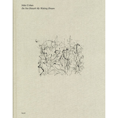 John Cohen: Do Not Disturb My Waking Dream