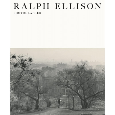 Ralph Ellison: Photographer