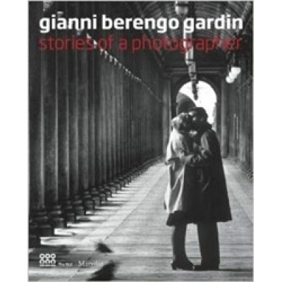 Gianni Berengo Gardin: Stories of A Photographer