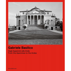 Gabriele Basilico. Dagli Appennini alle Ande / From the Apennines to the Andes