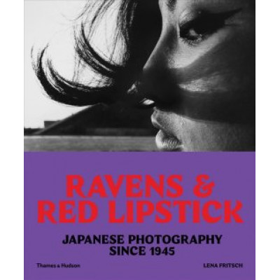 Ravens & Red Lipstick: Japanese Photography Since 1945