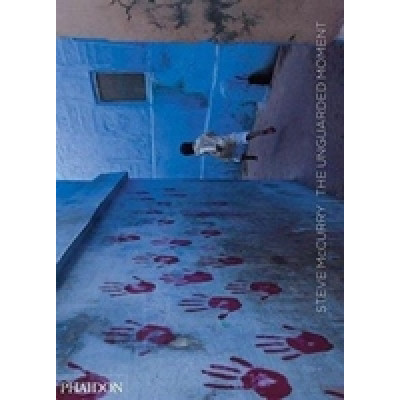 Steve Mccurry. The Unguarded Moment. Thirty Years Of Photography By Steve Mccurry