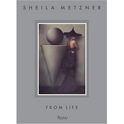 Sheila Metzner: From Life
