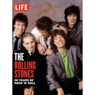 LIFE: The Rolling Stones: 50 Years of Rock 'n' Roll