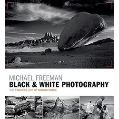 Black & White Photography: The Timeless Art of Monochrome in the Post-Digital Age (Уценка)