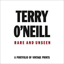 Terry O'Neill: Rare & Unseen Terry O'Neill: Rare & Unseen