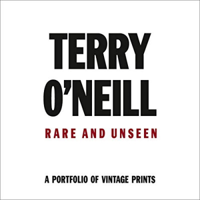 Terry O'Neill: Rare & Unseen Terry O'Neill: Rare & Unseen