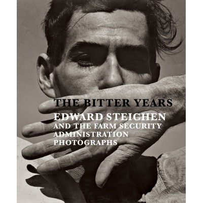 The Bitter Years: Edward Steichen and the Farm Security Administration Photographs