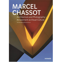 Marcel Chassot: Architecture and Photography: Amazement as Visual (Уценка) Marcel Chassot: Architecture and Photography: Amazement as Visual (Уценка)