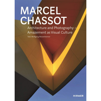 Marcel Chassot: Architecture and Photography: Amazement as Visual (Уценка) Marcel Chassot: Architecture and Photography: Amazement as Visual (Уценка)