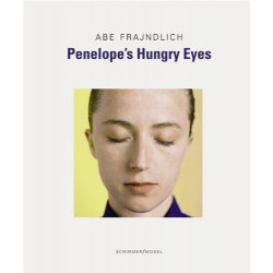 Abe Frajndlich: Penelope's Hungry Eyes Abe Frajndlich: Penelope's Hungry Eyes