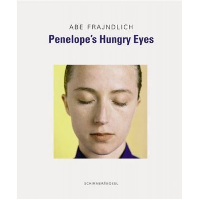 Abe Frajndlich: Penelope's Hungry Eyes