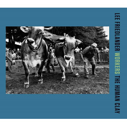 Lee Friedlander: Workers: The Human Clay