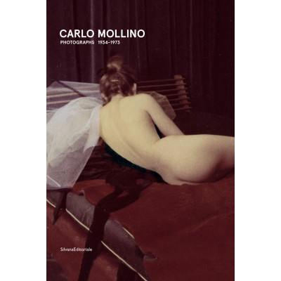 Carlo Mollino. Fotografie 1934-1973