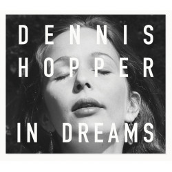 Dennis Hopper: In Dreams: Scenes from the Archive
