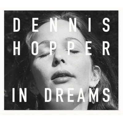 Dennis Hopper: In Dreams: Scenes from the Archive