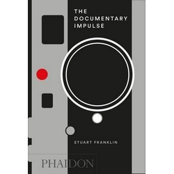 The Documentary Impulse by Stuart Franklin
