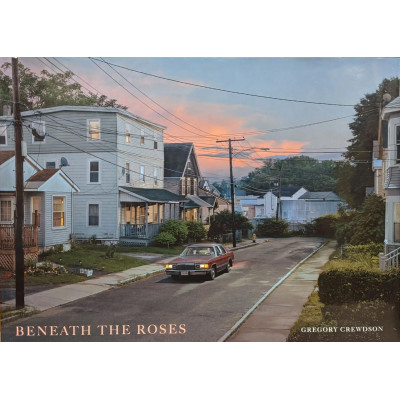 Beneath the Roses: Photographs by Gregory Crewdson