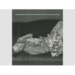 An Enduring Vision: Photographs from the Lane Collection An Enduring Vision: Photographs from the Lane Collection