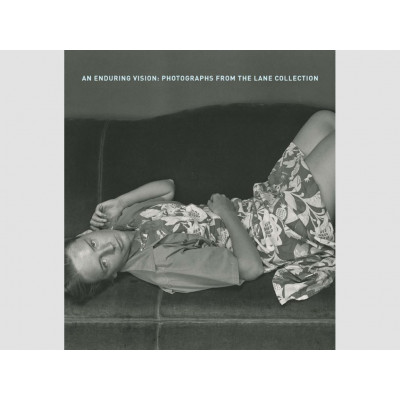 An Enduring Vision: Photographs from the Lane Collection An Enduring Vision: Photographs from the Lane Collection