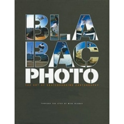 Blabac Photo. The Art of Skateboarding Photography