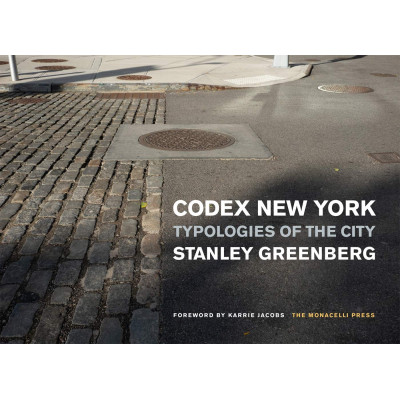 Stanley Greenberg. Codex New York: Typologies of the City Stanley Greenberg. Codex New York: Typologies of the City