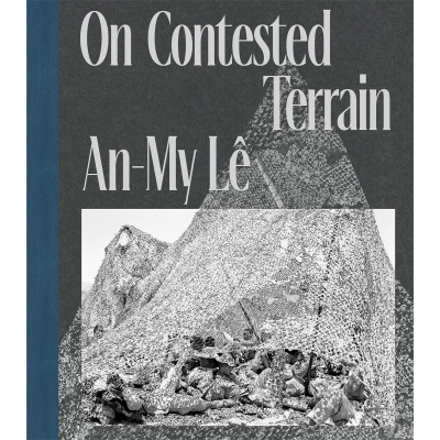 An-My Lê: On Contested Terrain