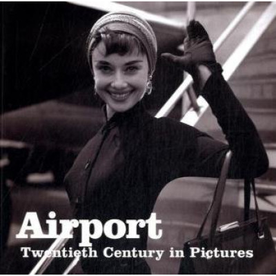 Airport: 20th Century In Pictures