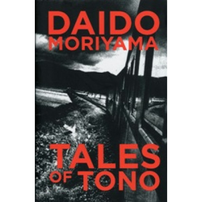 Daido Moriyama: Tales of Tono