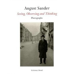 August Sander: Seeing, Observing, Thinking: Photographs